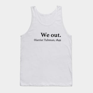 We Out Harriet Tubman Quote Tank Top